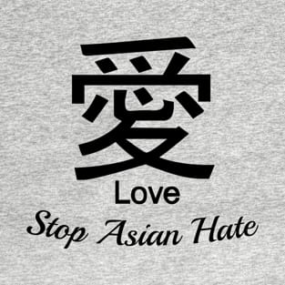 STOP ASIAN HATE with Calligraphy LOVE symbol T-Shirt